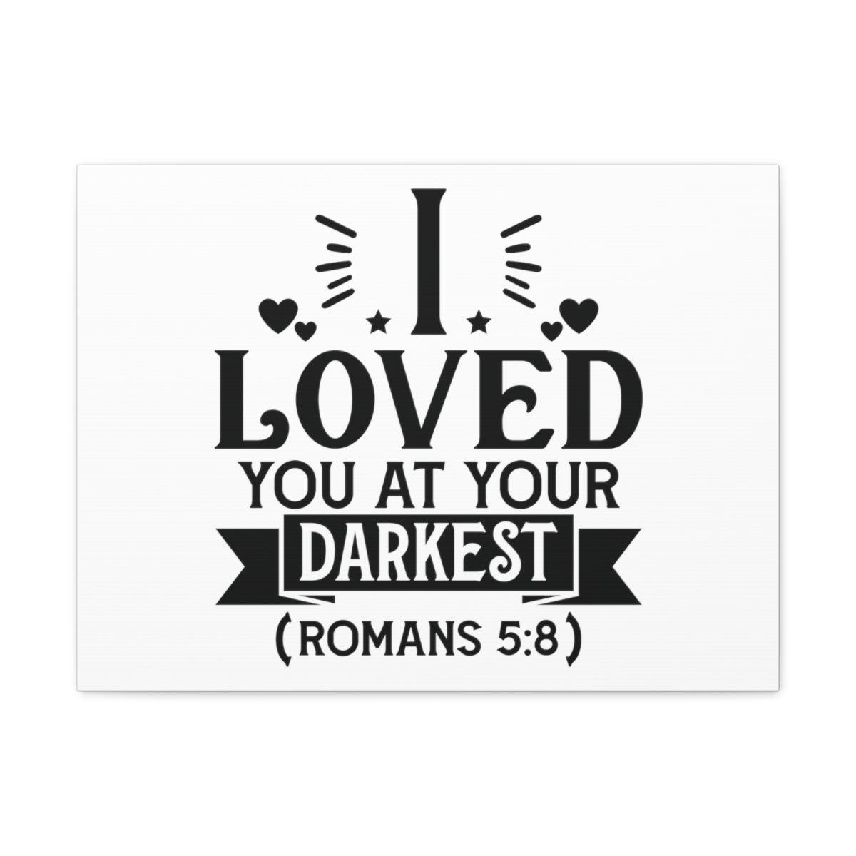 Scripture Walls I Loved You Romans 5:8 Shining Bible Verse Canvas Christian Wall Art Ready to Hang Unframed-Express Your Love Gifts