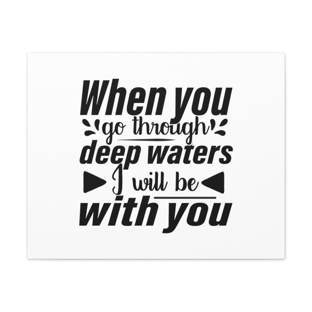 Scripture Walls I Will Be With You Isaiah 43:2 Bold Christian Wall Art Bible Verse Print Ready to Hang Unframed-Express Your Love Gifts