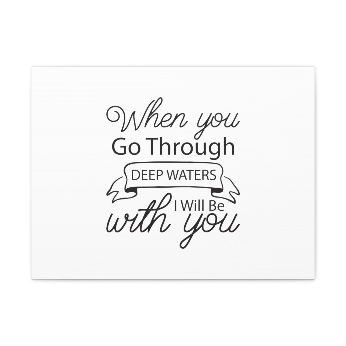 Scripture Walls I Will Be With You Isaiah 43:2 Cursive Christian Wall Art Bible Verse Print Ready to Hang Unframed-Express Your Love Gifts