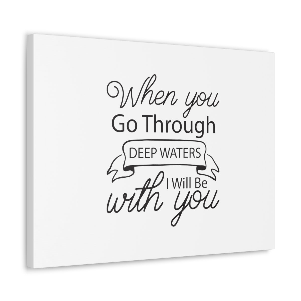 Scripture Walls I Will Be With You Isaiah 43:2 Cursive Christian Wall Art Bible Verse Print Ready to Hang Unframed-Express Your Love Gifts