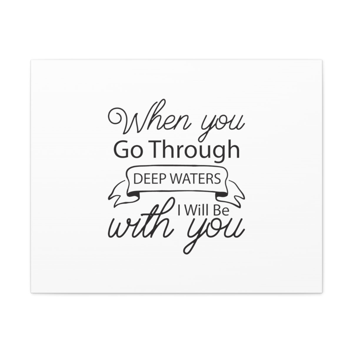 Scripture Walls I Will Be With You Isaiah 43:2 Cursive Christian Wall Art Bible Verse Print Ready to Hang Unframed-Express Your Love Gifts