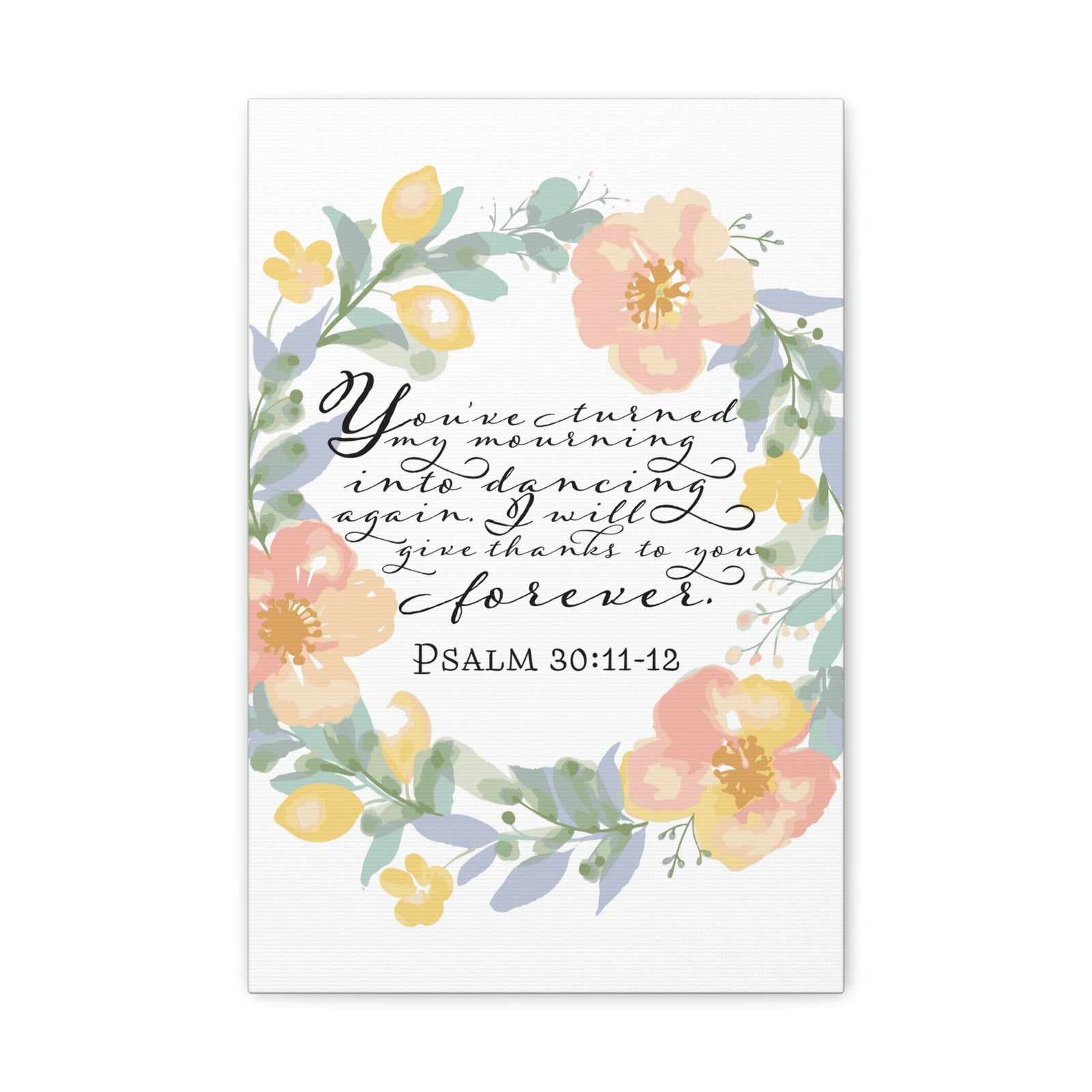Scripture Walls I Will Give Thanks To You Forever Psalm 30:12 Bible Verse Canvas Christian Wall Art Ready To Hang Unframed-Express Your Love Gifts