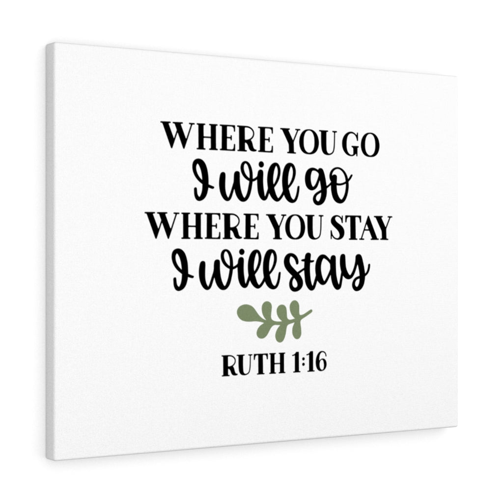 Scripture Walls I Will Go Ruth 1:16 Bible Verse Canvas Christian Wall Art Ready to Hang Unframed-Express Your Love Gifts
