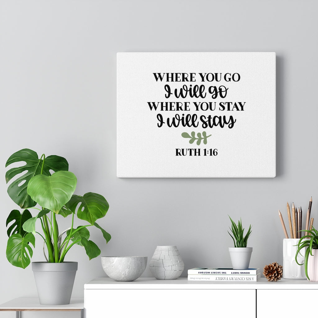 Scripture Walls I Will Go Ruth 1:16 Bible Verse Canvas Christian Wall Art Ready to Hang Unframed-Express Your Love Gifts