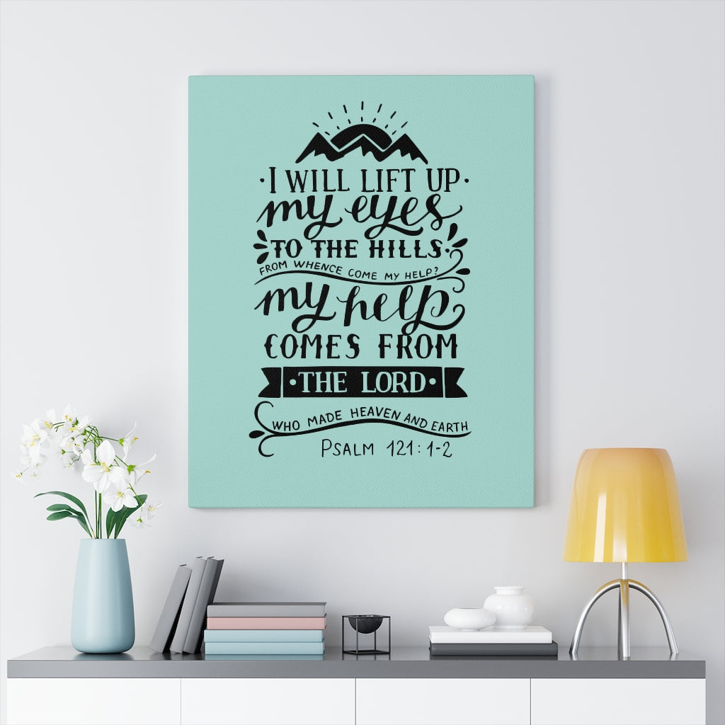 Scripture Walls I Will Lift Up Psalm 121:1-2 Bible Verse Canvas Christian Wall Art Ready to Hang Unframed-Express Your Love Gifts