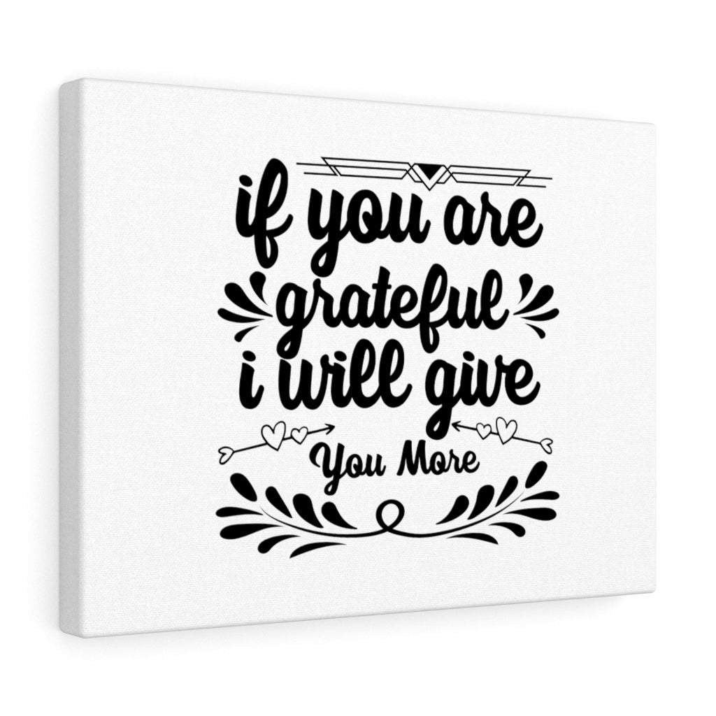Scripture Walls If You Are Grateful I Will Give You More Bible Verse Canvas Christian Wall Art Ready to Hang Unframed-Express Your Love Gifts