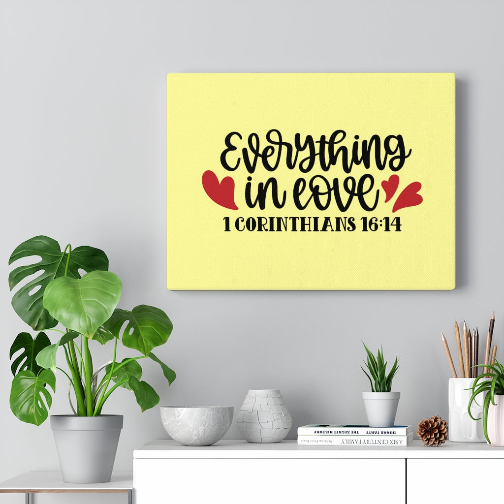 Scripture Walls In Love 1 Corinthians 16:14 Bible Verse Canvas Christian Wall Art Ready to Hang Unframed-Express Your Love Gifts