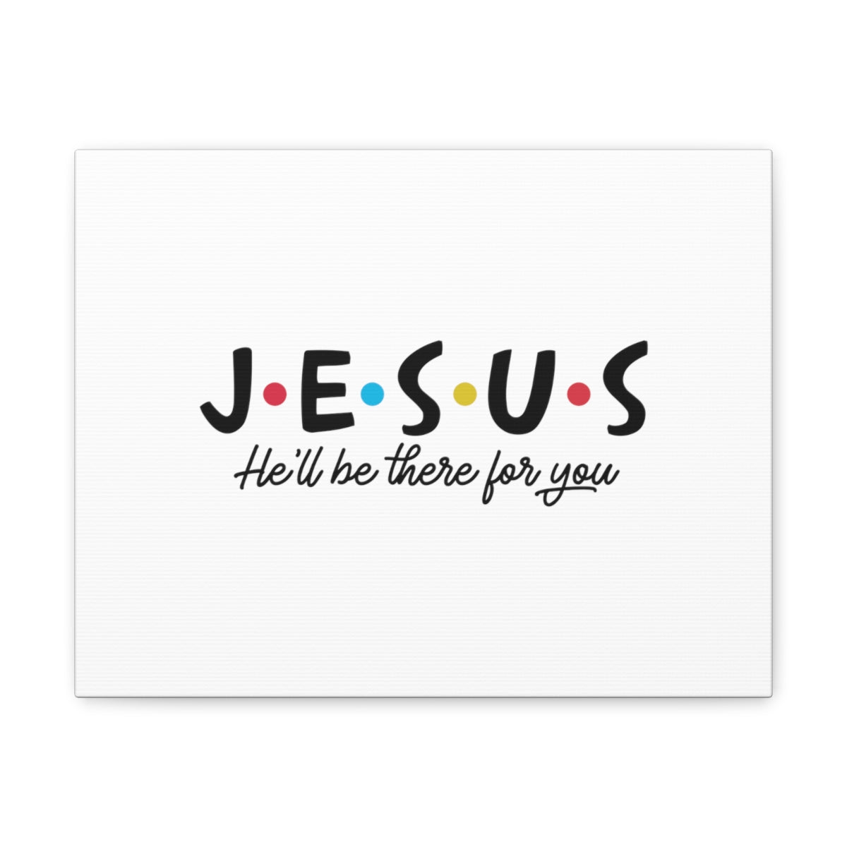 Scripture Walls Jesus He'll Be There For You John 14:18 Christian Wall Art Bible Verse Print Ready to Hang Unframed-Express Your Love Gifts
