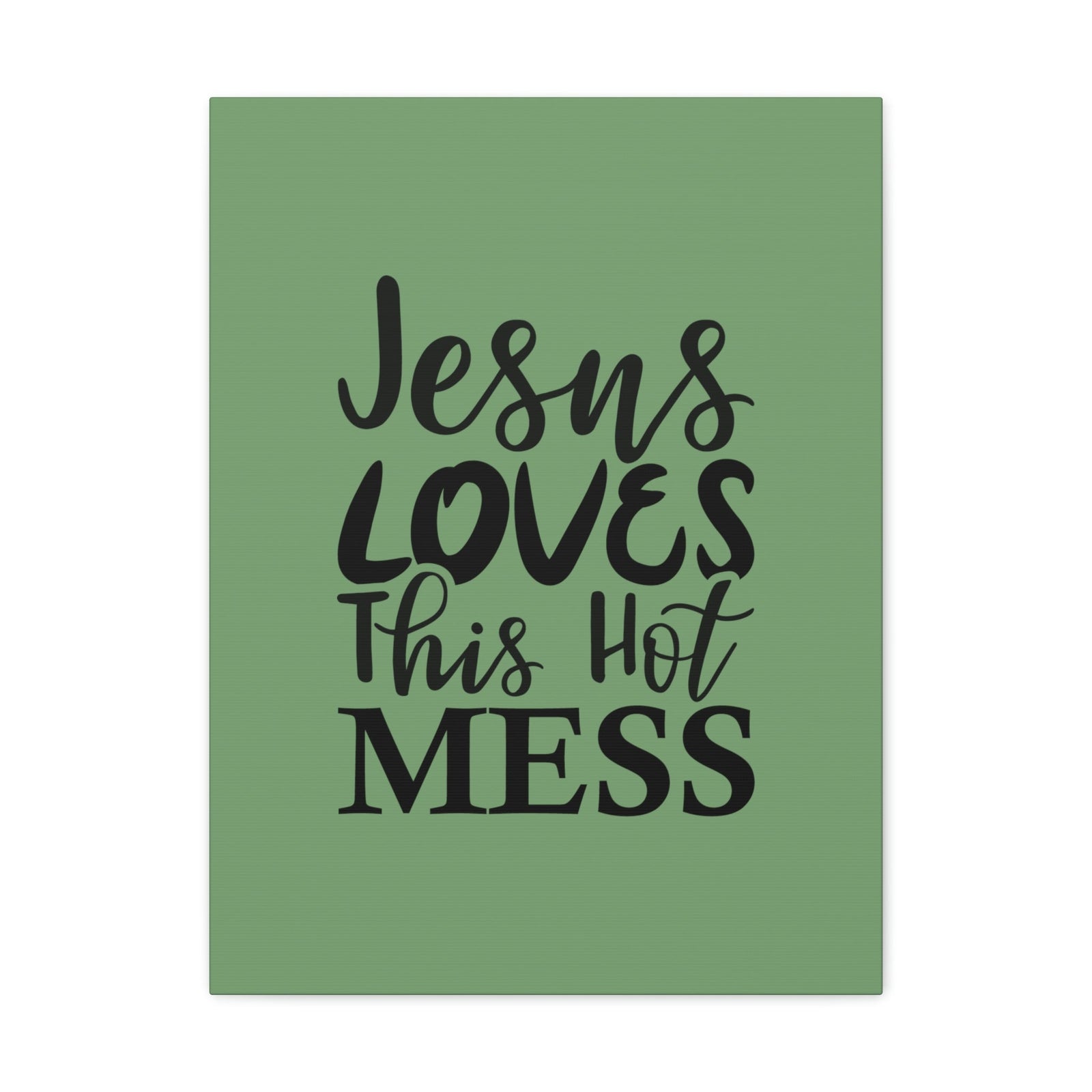 Scripture Walls Jesus Loves This Hot Mess John 14:21 Green Bible Verse Canvas Christian Wall Art Ready to Hang Unframed-Express Your Love Gifts