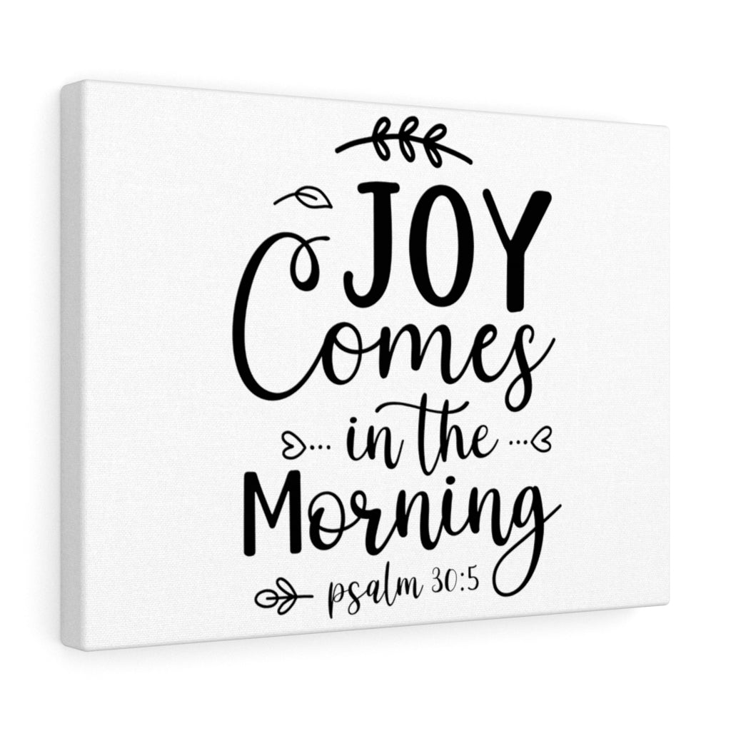 Scripture Walls Joy Comes In The Morning Psalm 30:5 Bible Verse Canvas Christian Wall Art Ready to Hang Unframed-Express Your Love Gifts