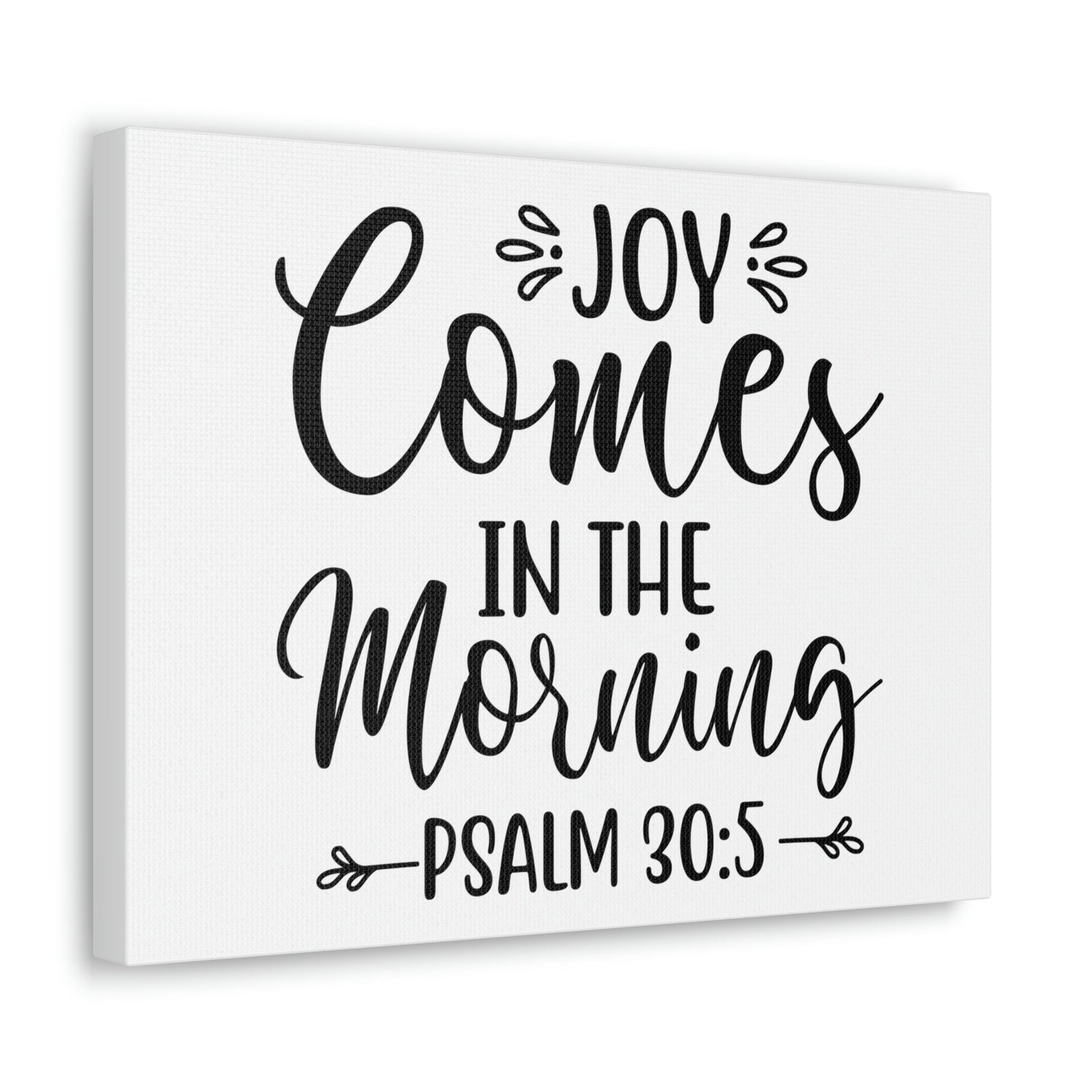Scripture Walls Joy Comes In The Morning Psalm 30:5 Cursive Bible Verse Canvas Christian Wall Art Ready to Hang Unframed-Express Your Love Gifts
