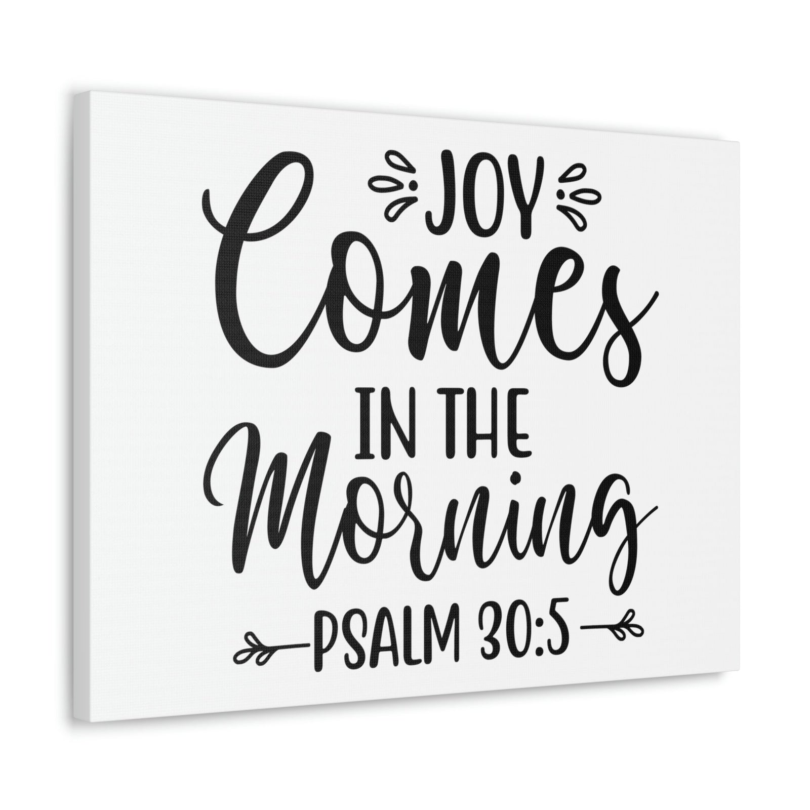 Scripture Walls Joy Comes In The Morning Psalm 30:5 Cursive Bible Verse Canvas Christian Wall Art Ready to Hang Unframed-Express Your Love Gifts