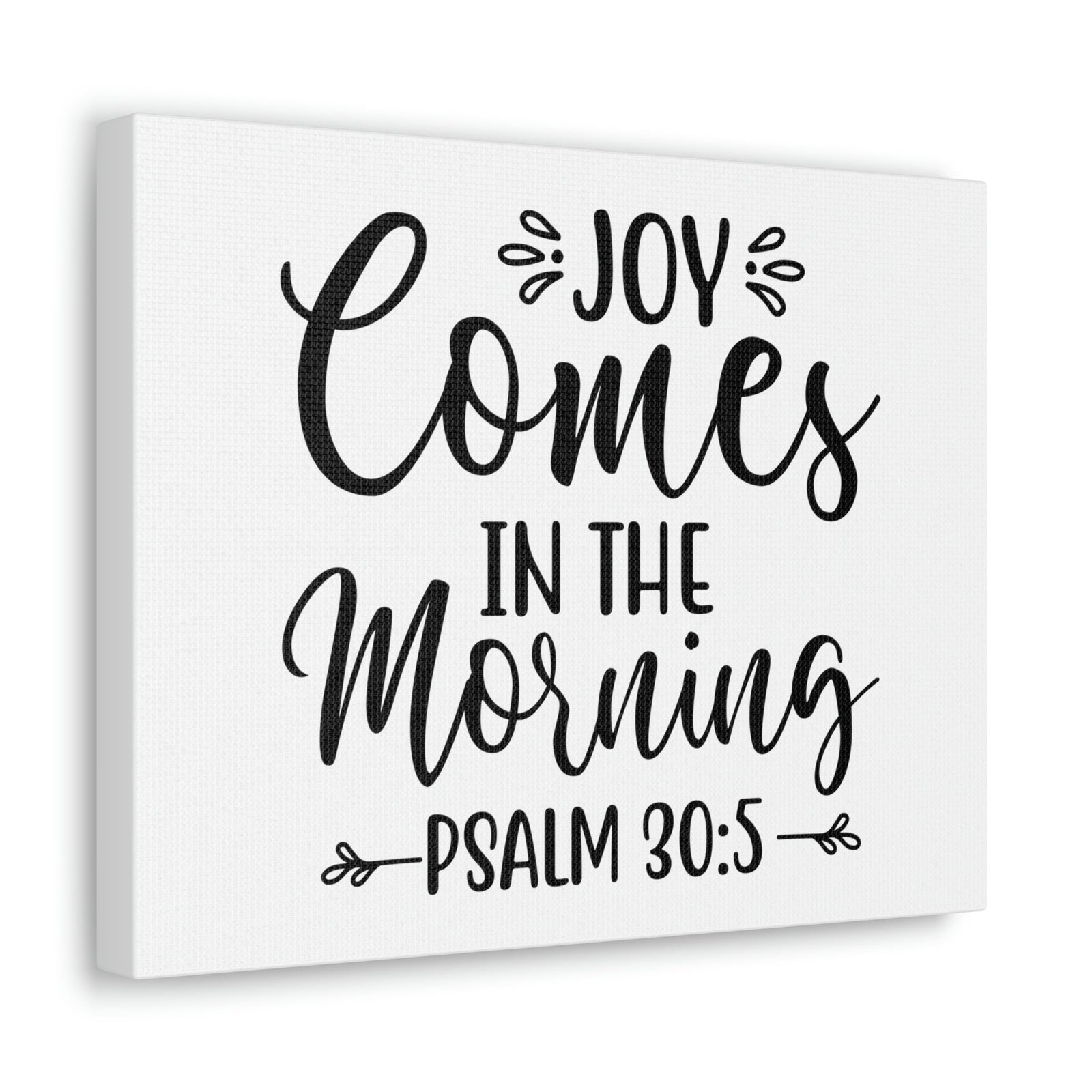Scripture Walls Joy Comes In The Morning Psalm 30:5 Cursive Bible Verse Canvas Christian Wall Art Ready to Hang Unframed-Express Your Love Gifts