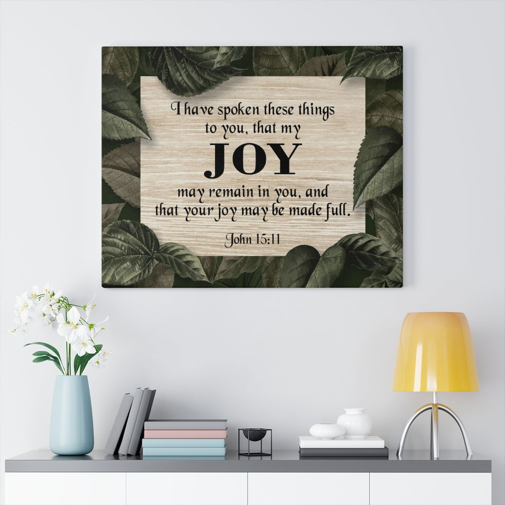 Scripture Walls Joy John 15:11 Scripture Bible Verse Canvas Christian Wall Art Ready to Hang Unframed-Express Your Love Gifts