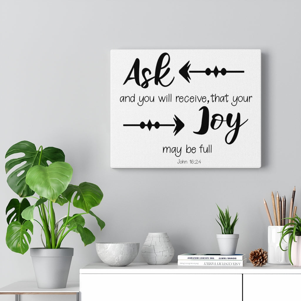 Scripture Walls Joy May Be Full John 16:24 Bible Verse Canvas Christian Wall Art Ready to Hang Unframed-Express Your Love Gifts
