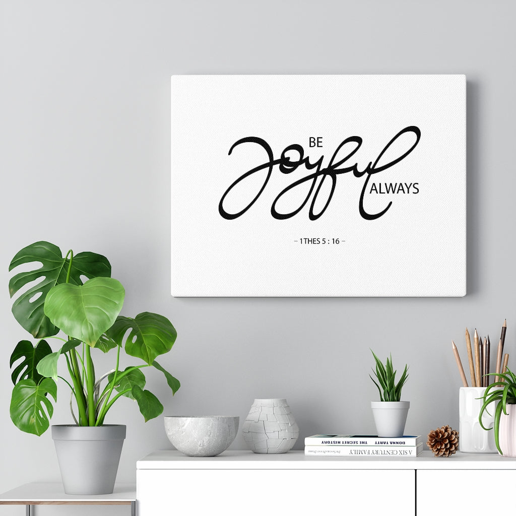 Scripture Walls Joyful Always 1 Thess 5:16 Bible Verse Canvas Christian Wall Art Ready to Hang Unframed-Express Your Love Gifts