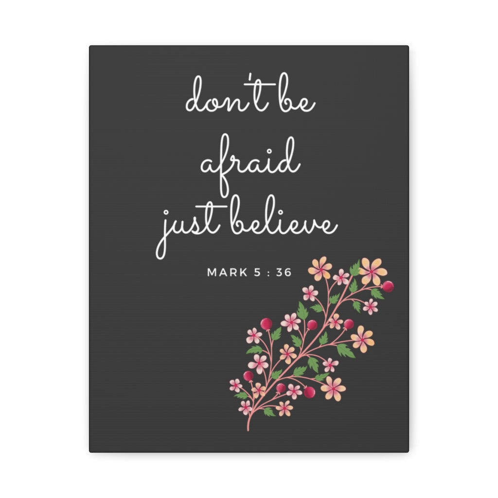Scripture Walls Just Believe Flowers Mark 5:36 Bible Verse Canvas Christian Wall Art Ready to Hang Unframed-Express Your Love Gifts