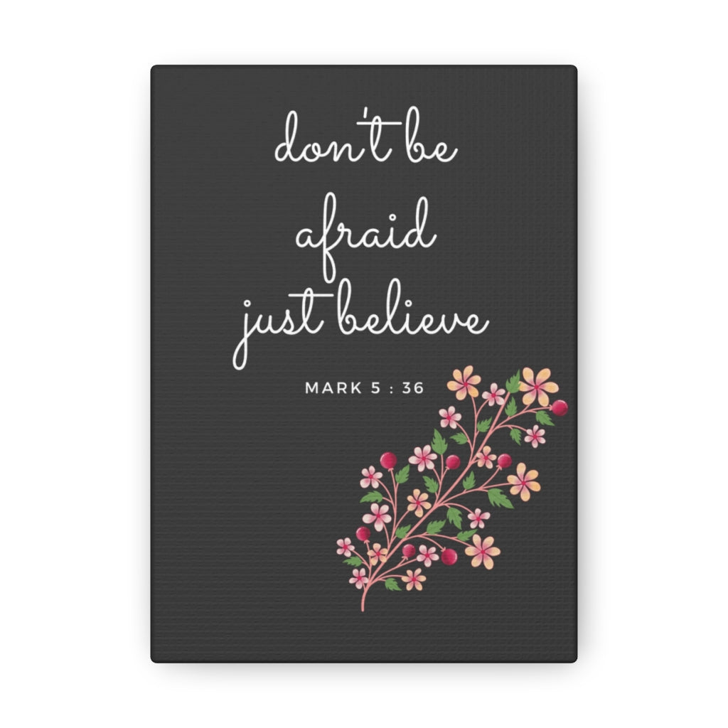 Scripture Walls Just Believe Flowers Mark 5:36 Bible Verse Canvas Christian Wall Art Ready to Hang Unframed-Express Your Love Gifts
