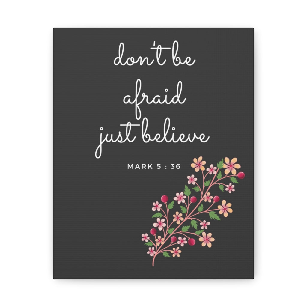 Scripture Walls Just Believe Flowers Mark 5:36 Bible Verse Canvas Christian Wall Art Ready to Hang Unframed-Express Your Love Gifts
