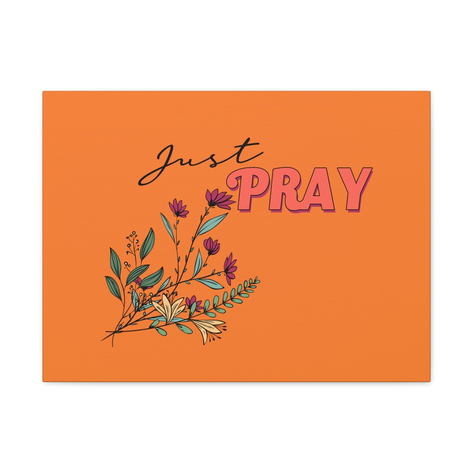 Scripture Walls Just Pray 1 Thessalonians 5:17 Orange Flower Christian Wall Art Bible Verse Print Ready to Hang Unframed-Express Your Love Gifts
