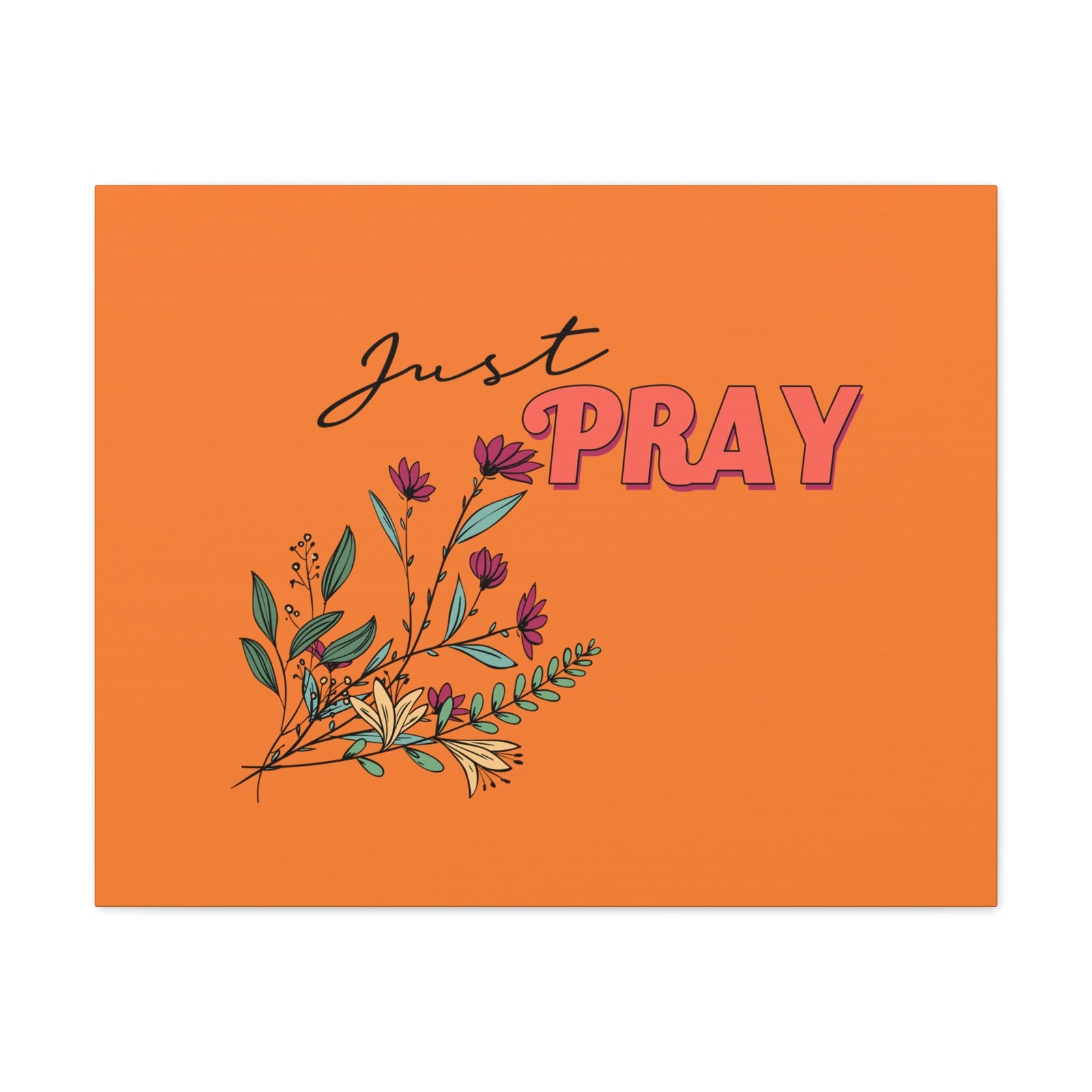 Scripture Walls Just Pray 1 Thessalonians 5:17 Orange Flower Christian Wall Art Bible Verse Print Ready to Hang Unframed-Express Your Love Gifts