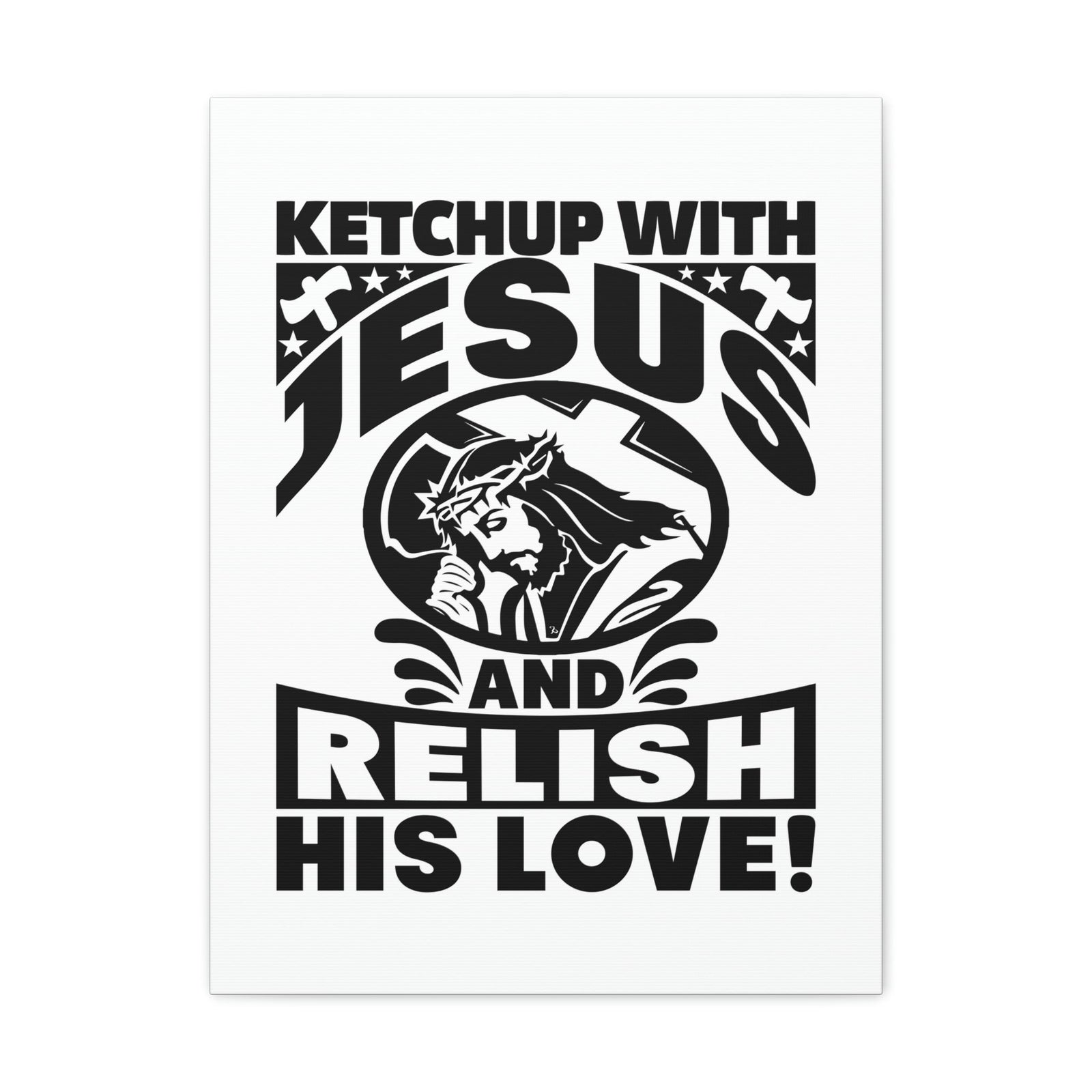 Scripture Walls Ketchup With Jesus And Relish His Love Romans 5:8 Christian Wall Art Bible Verse Print Ready to Hang Unframed-Express Your Love Gifts
