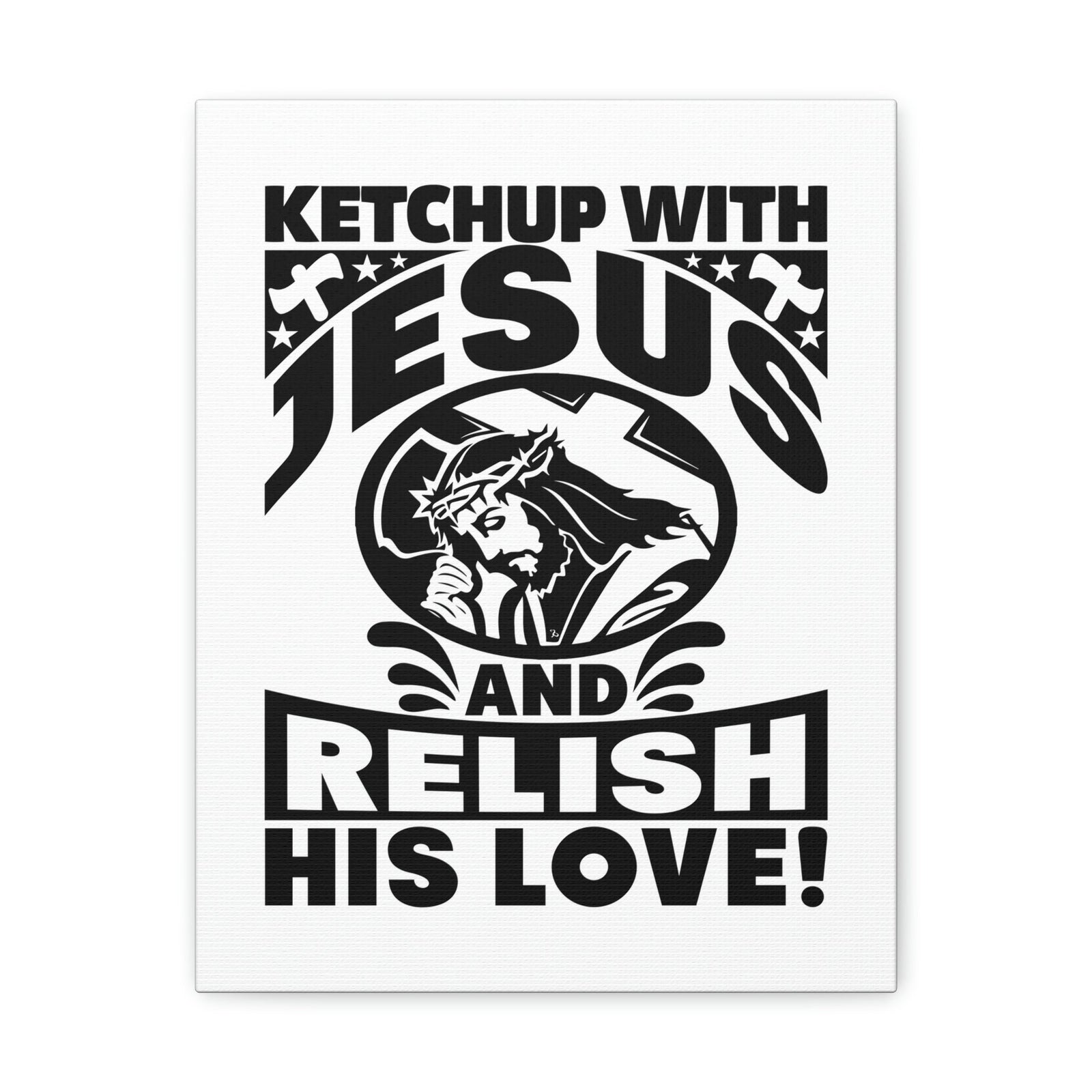 Scripture Walls Ketchup With Jesus And Relish His Love Romans 5:8 Christian Wall Art Bible Verse Print Ready to Hang Unframed-Express Your Love Gifts