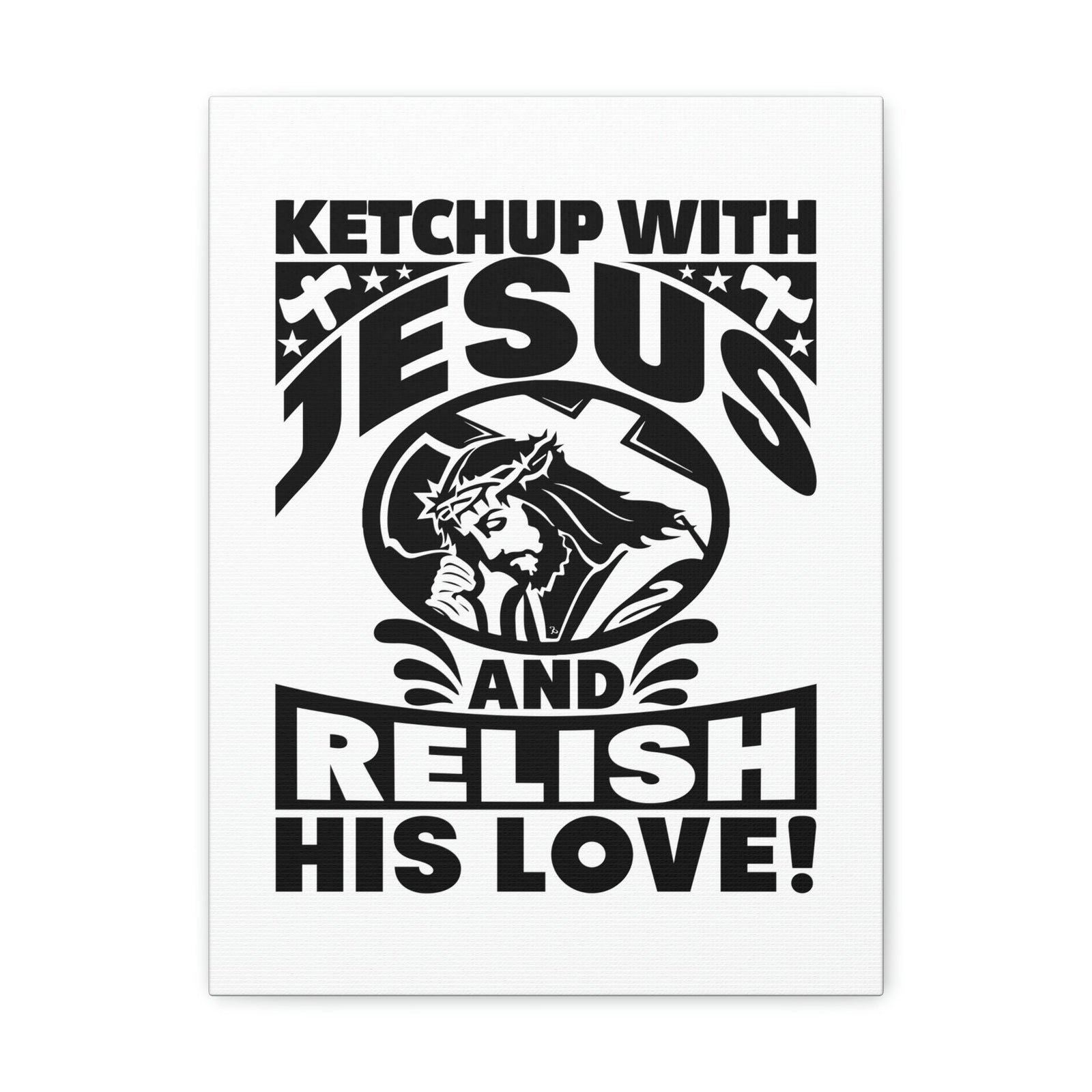 Scripture Walls Ketchup With Jesus And Relish His Love Romans 5:8 Christian Wall Art Bible Verse Print Ready to Hang Unframed-Express Your Love Gifts