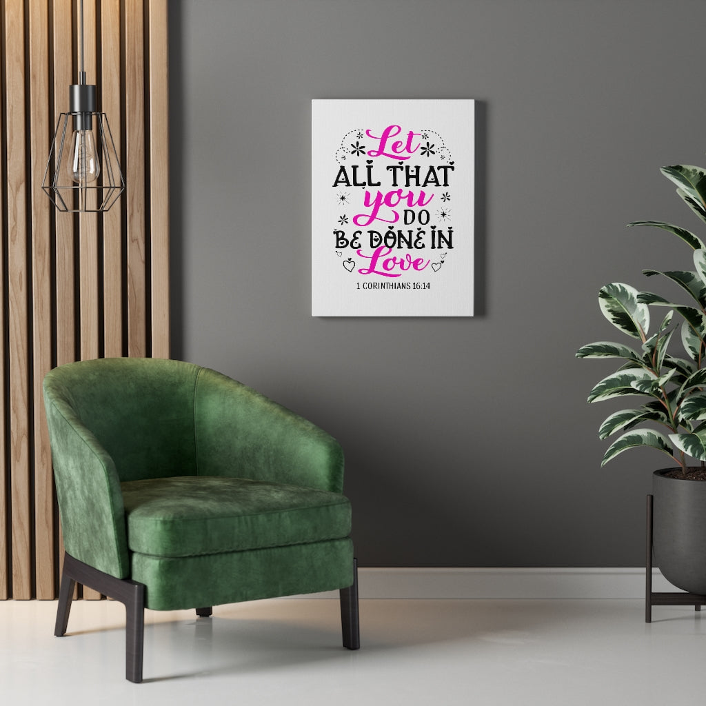 Scripture Walls Let All That You Do 1 Corinthians 16:14 Colored Bible Verse Canvas Christian Wall Art Ready to Hang Unframed-Express Your Love Gifts