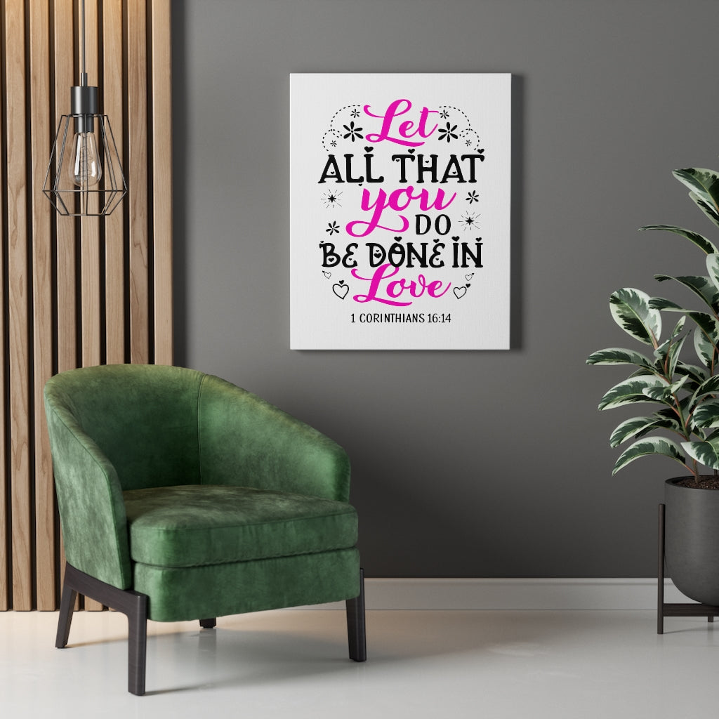 Scripture Walls Let All That You Do 1 Corinthians 16:14 Colored Bible Verse Canvas Christian Wall Art Ready to Hang Unframed-Express Your Love Gifts