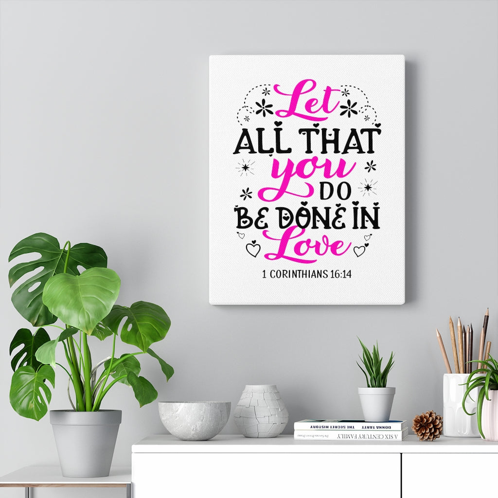 Scripture Walls Let All That You Do 1 Corinthians 16:14 Colored Bible Verse Canvas Christian Wall Art Ready to Hang Unframed-Express Your Love Gifts