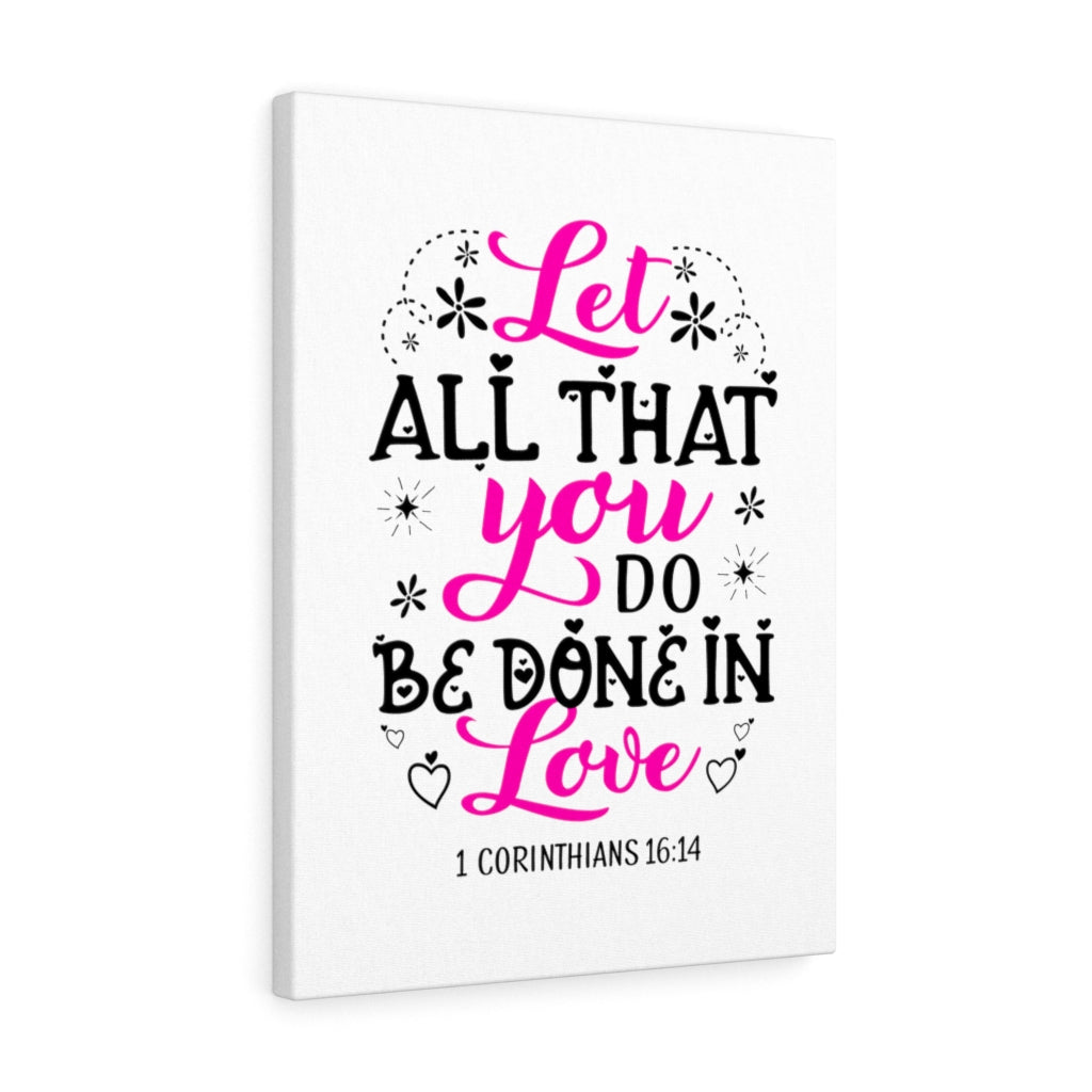 Scripture Walls Let All That You Do 1 Corinthians 16:14 Colored Bible Verse Canvas Christian Wall Art Ready to Hang Unframed-Express Your Love Gifts