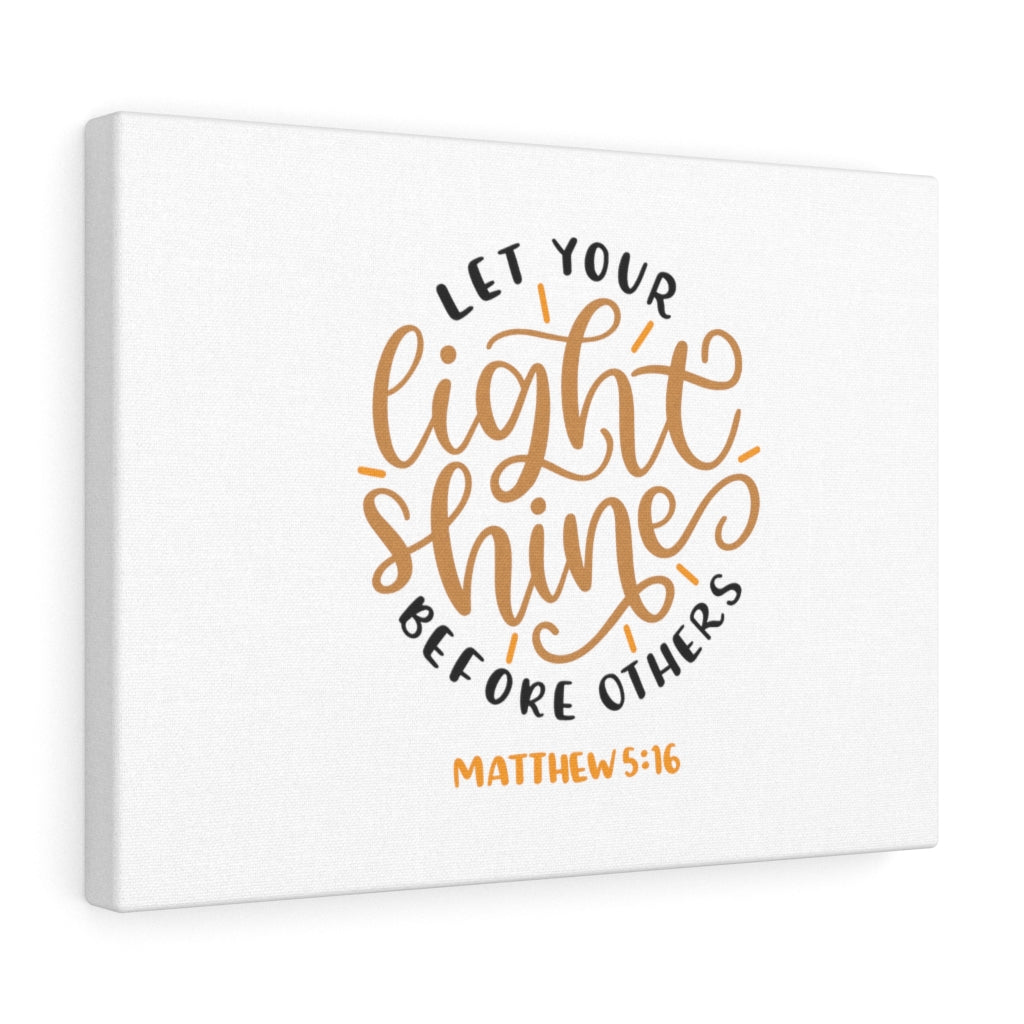 Scripture Walls Let Your Light Shine Before Others Matthew 5:16 Bible Verse Canvas Christian Wall Art Ready to Hang Unframed-Express Your Love Gifts