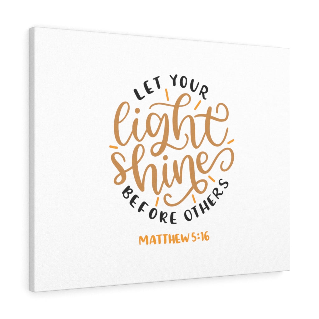 Scripture Walls Let Your Light Shine Before Others Matthew 5:16 Bible Verse Canvas Christian Wall Art Ready to Hang Unframed-Express Your Love Gifts