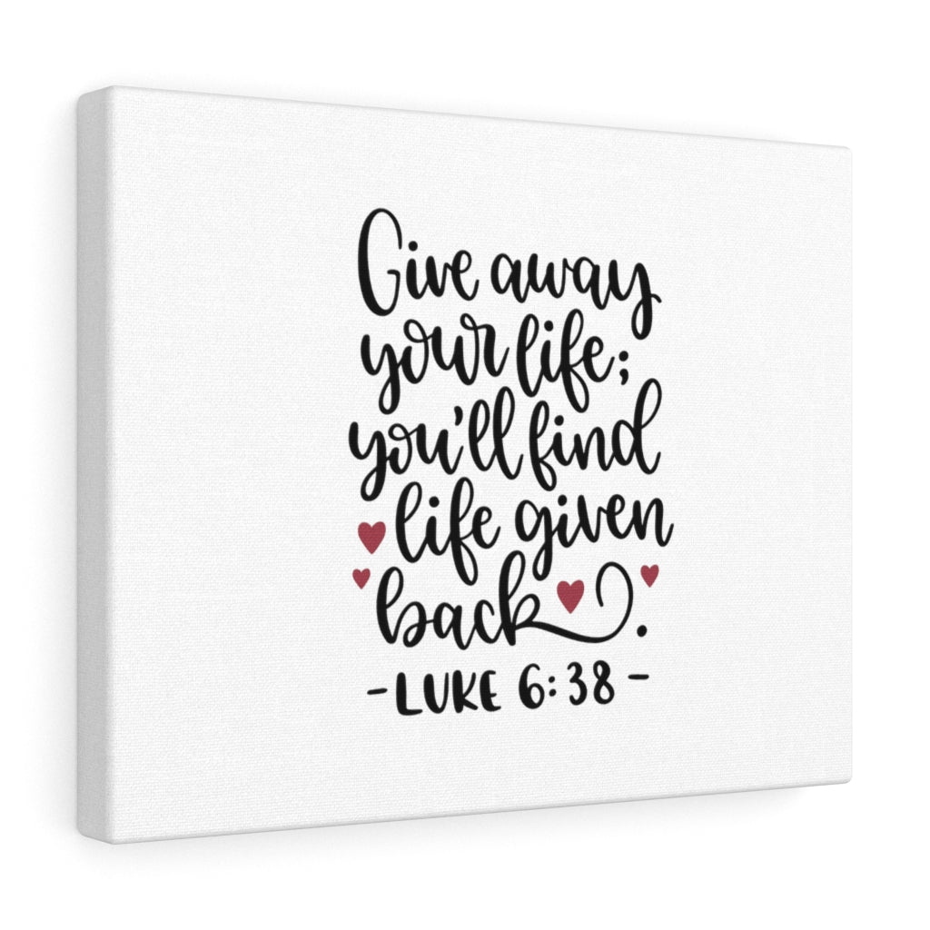 Scripture Walls Life Given Back Luke 6:38 Bible Verse Canvas Christian Wall Art Ready to Hang Unframed-Express Your Love Gifts