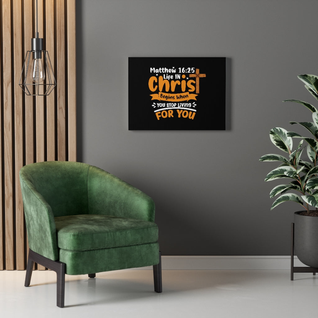 Scripture Walls Life In Christ Begins Matthew 16:25 Bible Verse Canvas Christian Wall Art Ready to Hang Unframed-Express Your Love Gifts