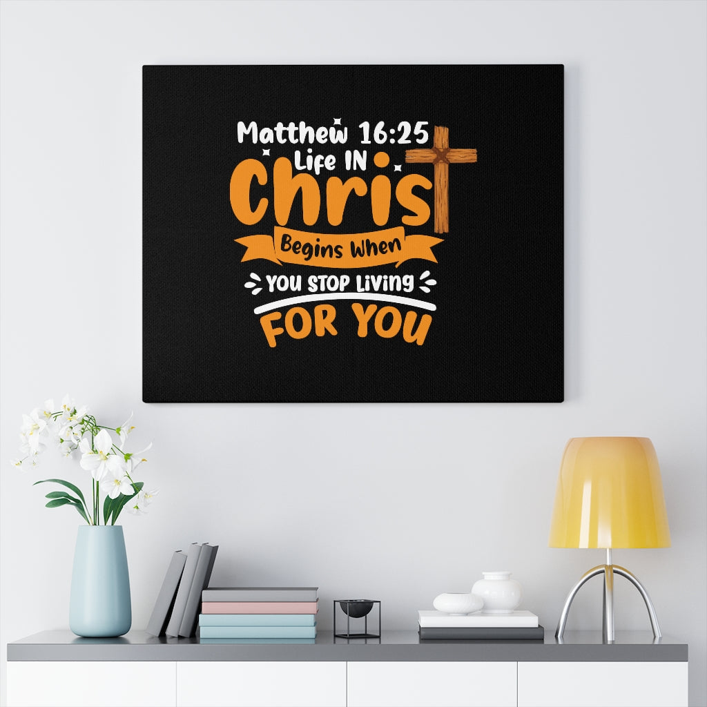 Scripture Walls Life In Christ Begins Matthew 16:25 Bible Verse Canvas Christian Wall Art Ready to Hang Unframed-Express Your Love Gifts
