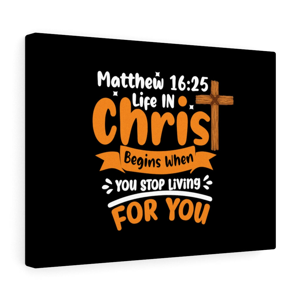 Scripture Walls Life In Christ Begins Matthew 16:25 Bible Verse Canvas Christian Wall Art Ready to Hang Unframed-Express Your Love Gifts