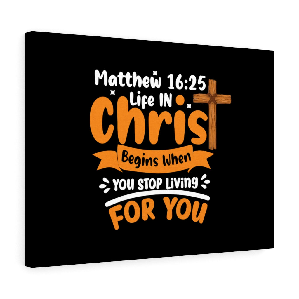 Scripture Walls Life In Christ Begins Matthew 16:25 Bible Verse Canvas Christian Wall Art Ready to Hang Unframed-Express Your Love Gifts