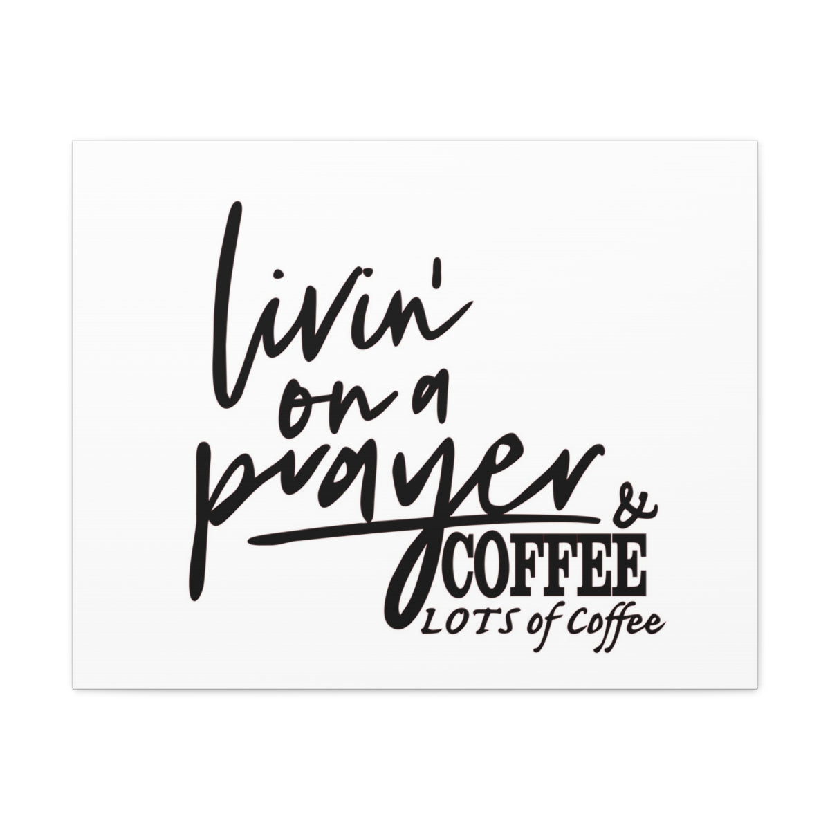 Scripture Walls Livin On A Prayer & Coffee Colossians 4:2 Christian Wall Art Print Ready to Hang Unframed-Express Your Love Gifts