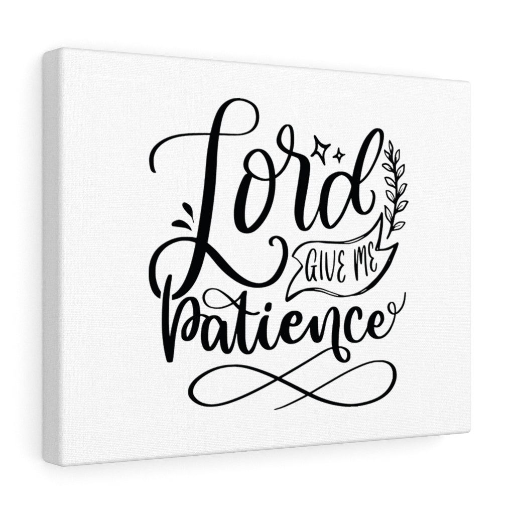 Scripture Walls Lord Give Me Patience Bible Verse Canvas Christian Wall Art Ready to Hang Unframed-Express Your Love Gifts