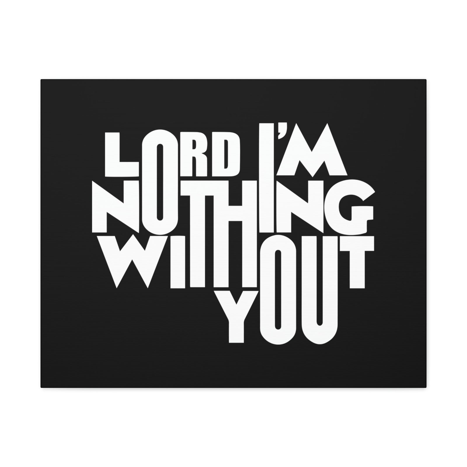 Scripture Walls Lord I'm Nothing Without You John 15:5 Christian Wall Art Bible Verse Print Ready to Hang Unframed-Express Your Love Gifts
