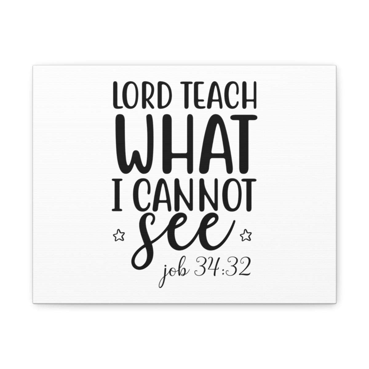 Scripture Walls Lord Teach What I Cannot See Job 34:32 Christian Wall Art Print Ready to Hang Unframed-Express Your Love Gifts