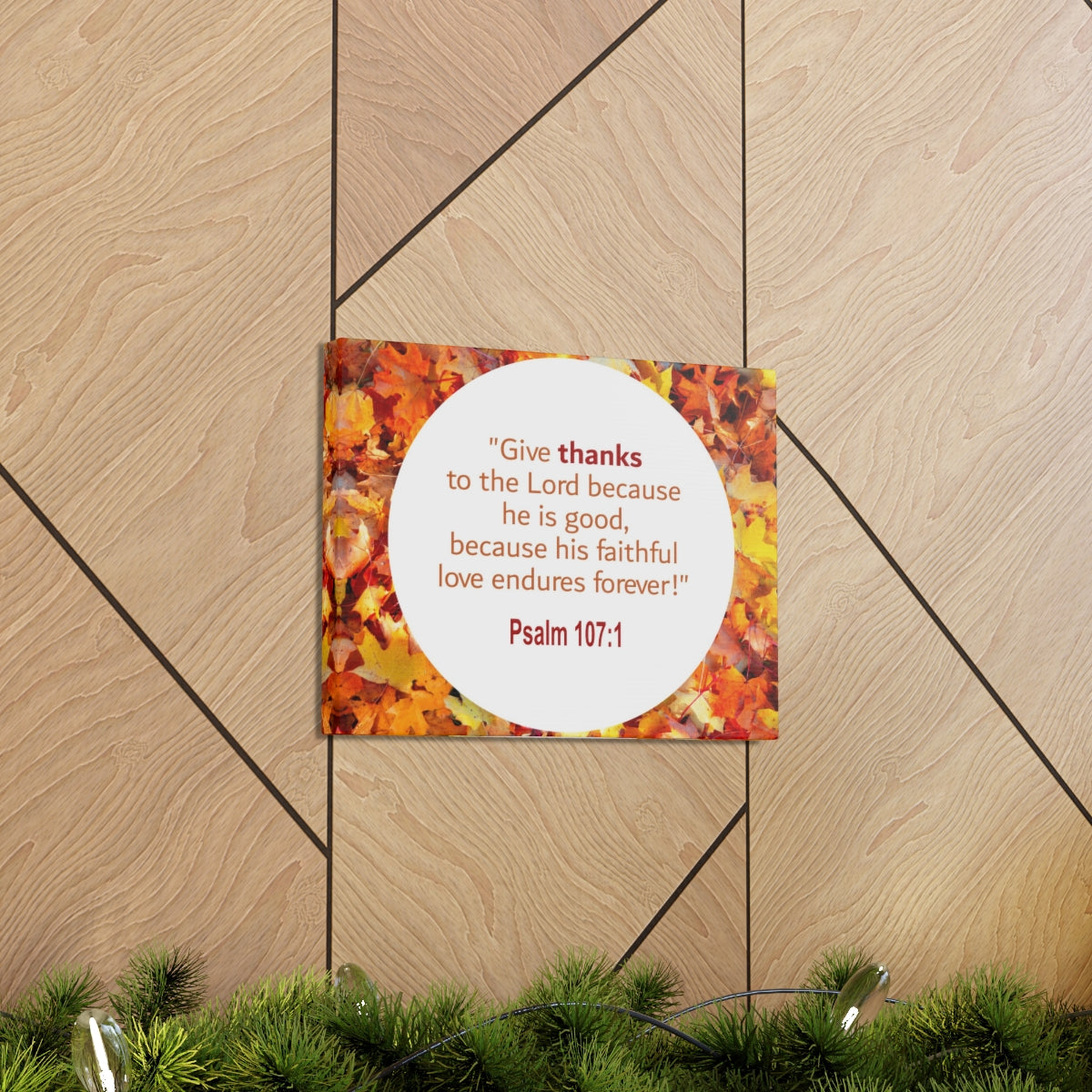 Scripture Walls Love Endures Forever Psalm 107:1 Bible Verse Canvas Christian Wall Art Ready to Hang Unframed-Express Your Love Gifts