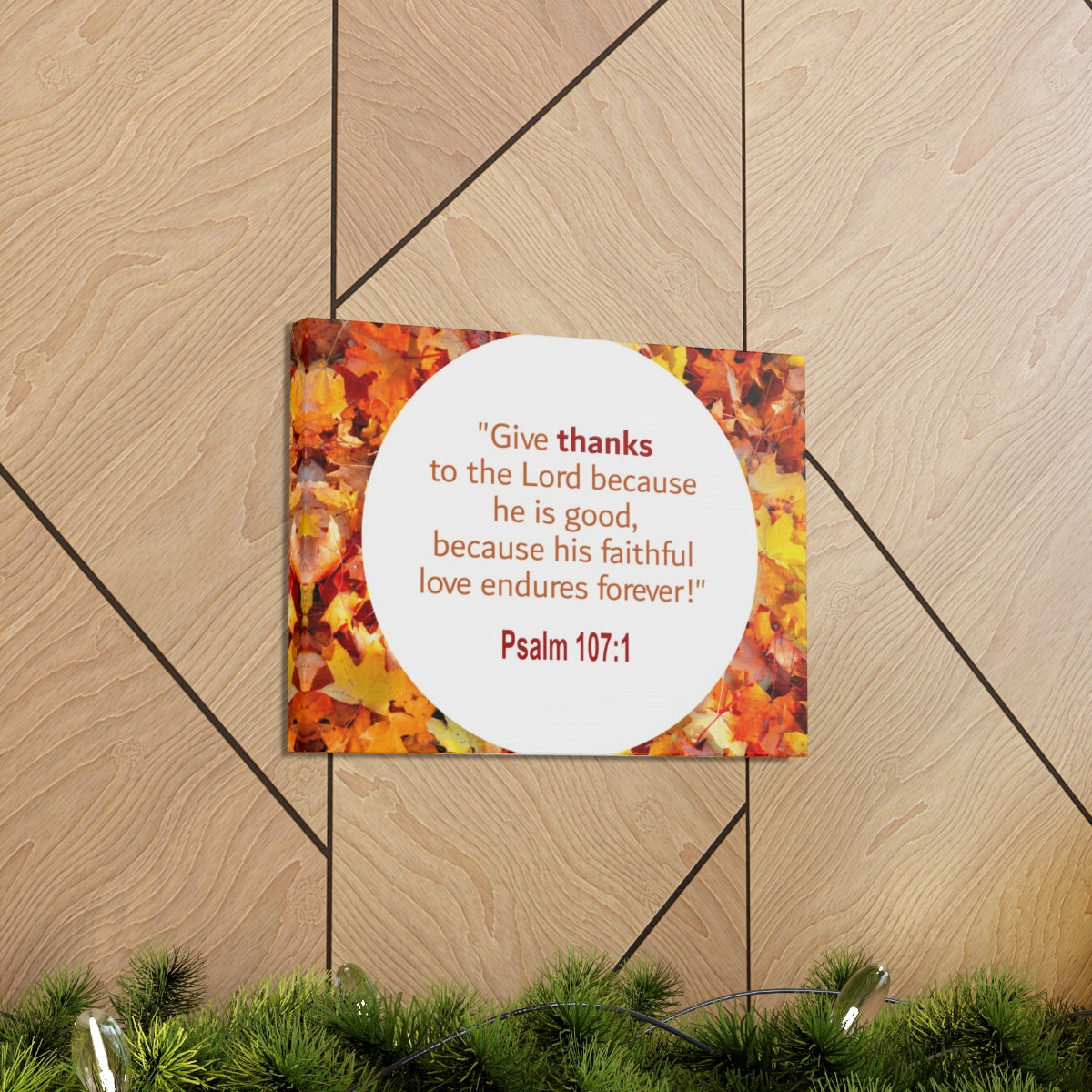 Scripture Walls Love Endures Forever Psalm 107:1 Bible Verse Canvas Christian Wall Art Ready to Hang Unframed-Express Your Love Gifts