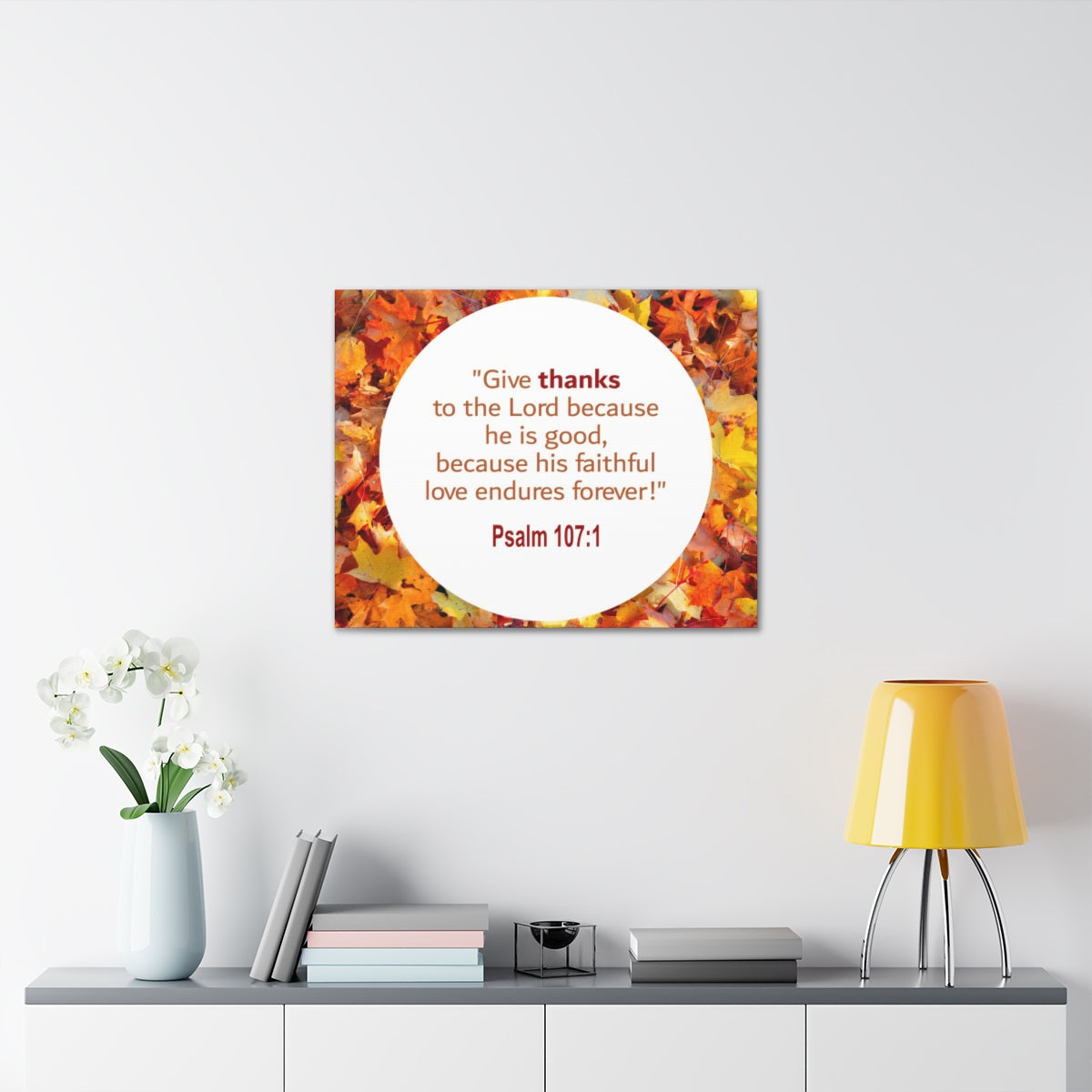 Scripture Walls Love Endures Forever Psalm 107:1 Bible Verse Canvas Christian Wall Art Ready to Hang Unframed-Express Your Love Gifts
