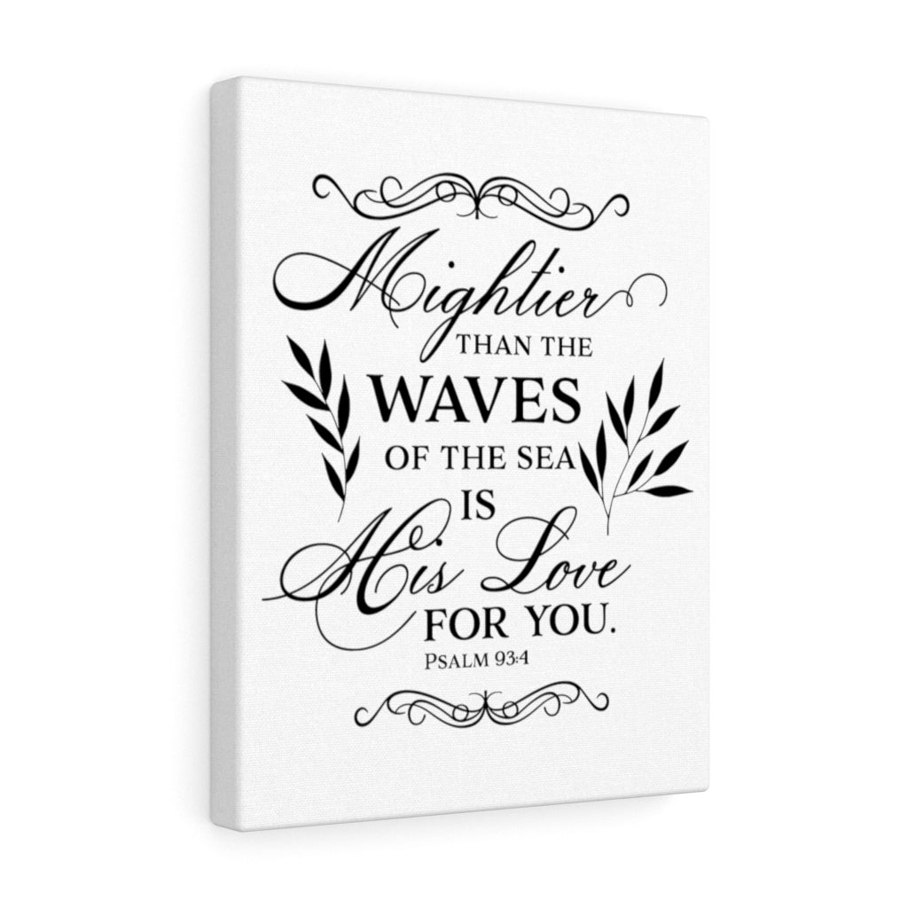Scripture Walls Love For You Psalm 93:4 Bible Verse Canvas Christian Wall Art Ready to Hang Unframed-Express Your Love Gifts