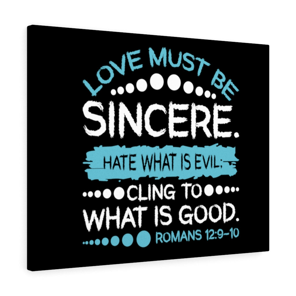 Scripture Walls Love Must Be Sincere Romans 12:9-10 Bible Verse Canvas Christian Wall Art Ready to Hang Unframed-Express Your Love Gifts