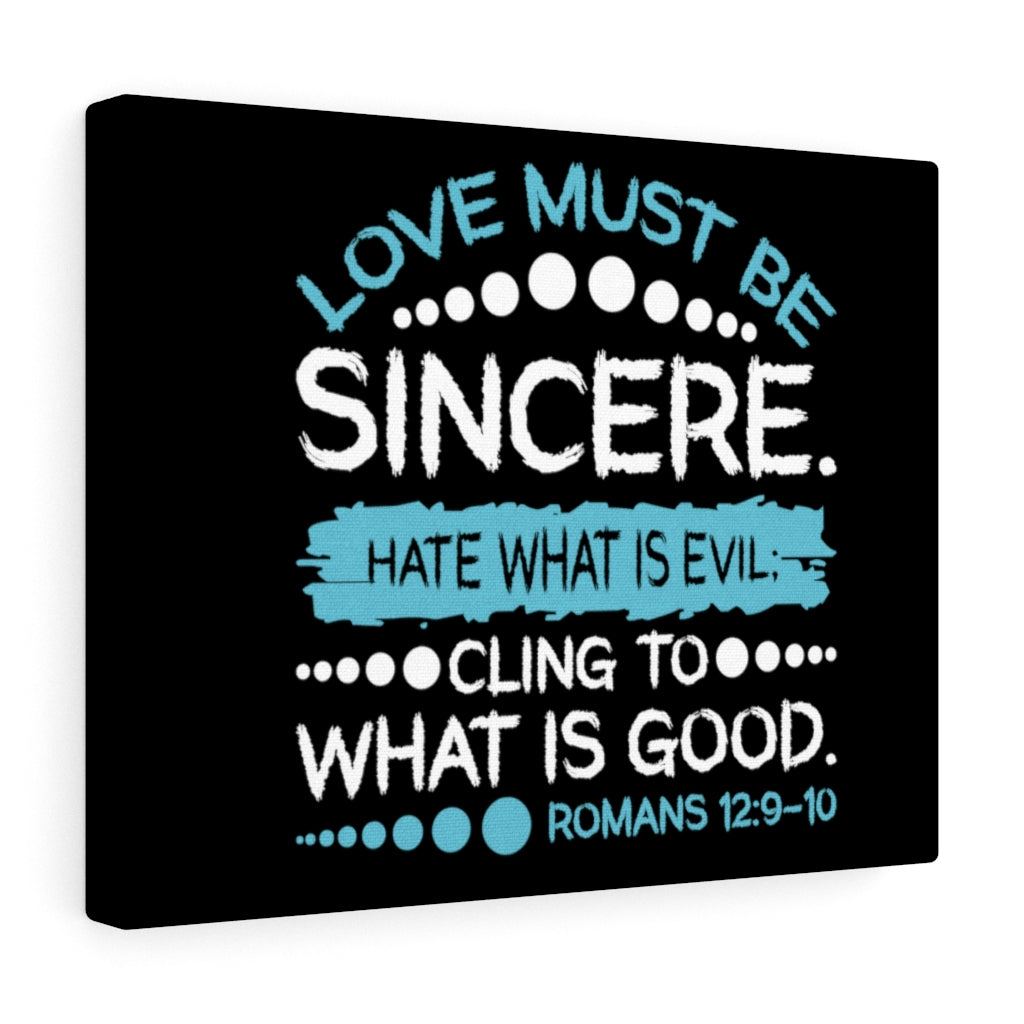 Scripture Walls Love Must Be Sincere Romans 12:9-10 Bible Verse Canvas Christian Wall Art Ready to Hang Unframed-Express Your Love Gifts