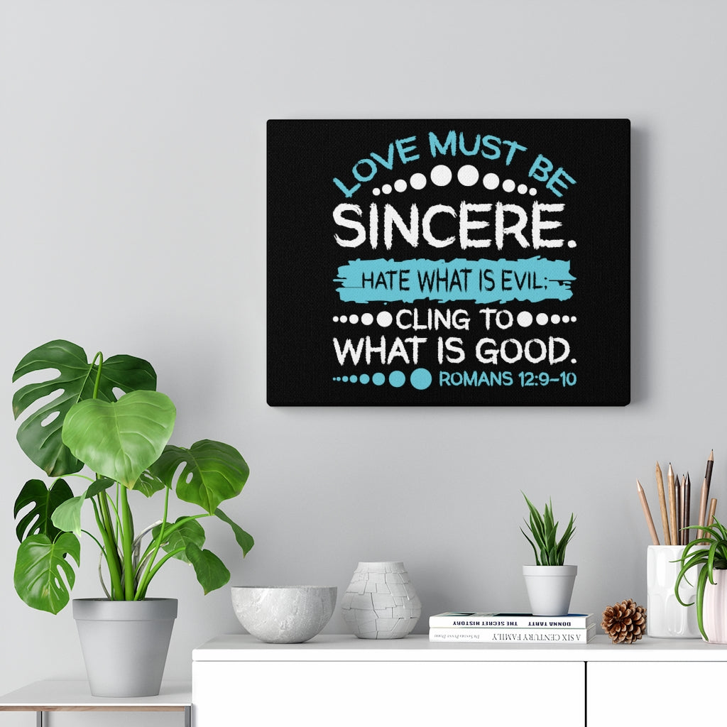 Scripture Walls Love Must Be Sincere Romans 12:9-10 Bible Verse Canvas Christian Wall Art Ready to Hang Unframed-Express Your Love Gifts
